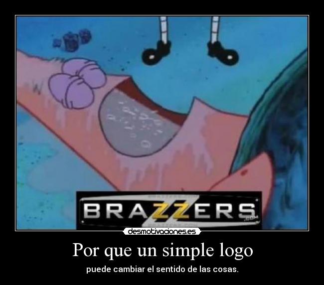 carteles por que simple logo brazzers patricio desmotivaciones