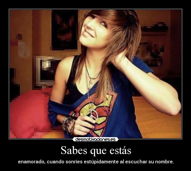 Sabes que estás -