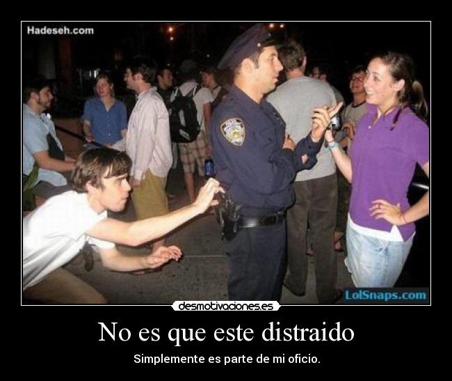 No es que este distraido - 