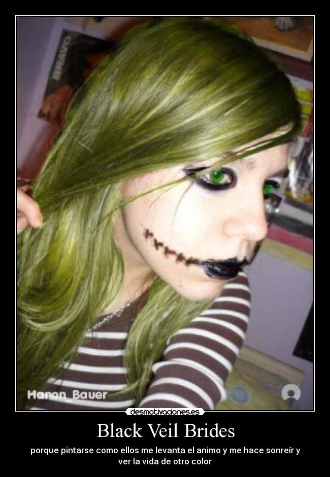 Black Veil Brides - porque pintarse como ellos me levanta el animo y me hace sonreír y
ver la vida de otro color