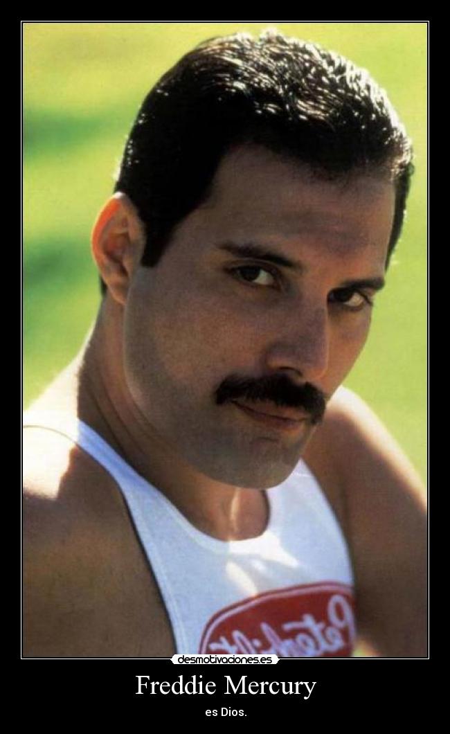 Freddie Mercury - es Dios.