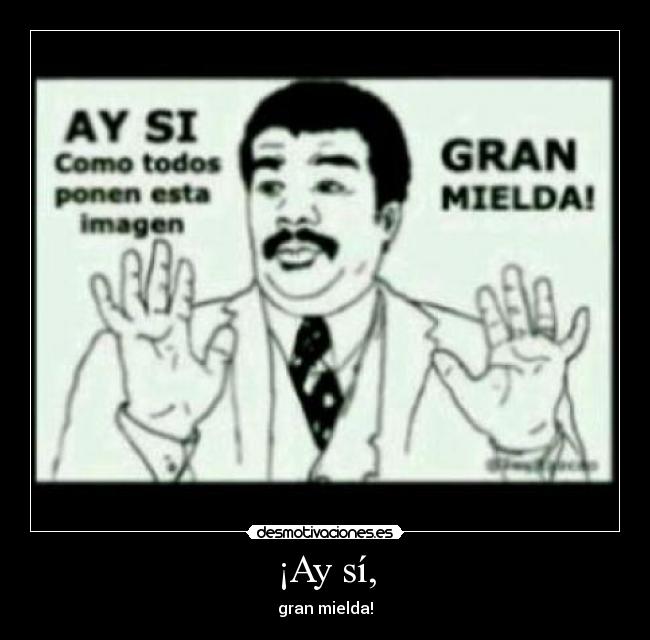 ¡Ay sí, -