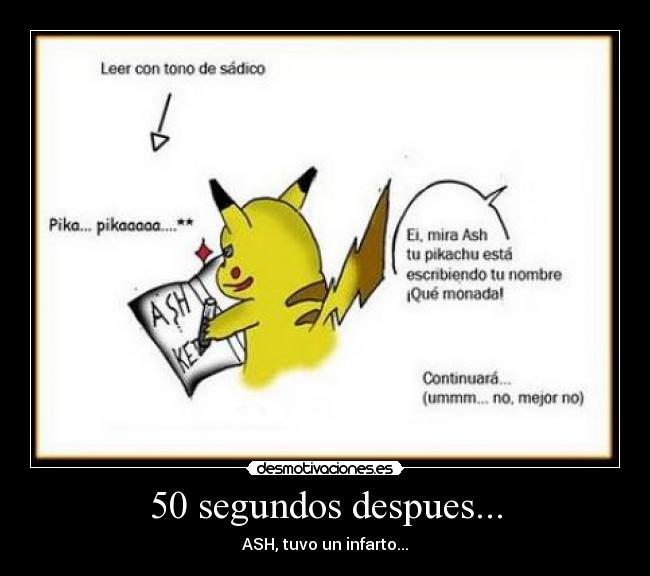 50 segundos despues... - ASH, tuvo un infarto...
