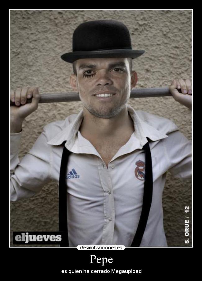 Pepe - es quien ha cerrado Megaupload