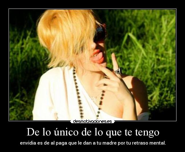 De lo único de lo que te tengo - 