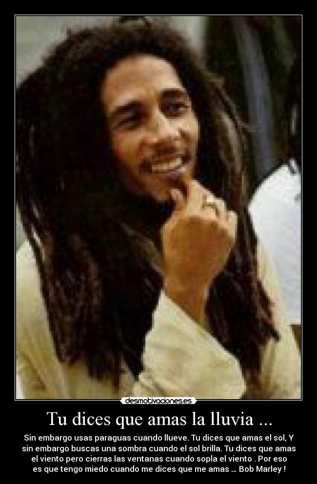 Tu dices que amas la lluvia ... -