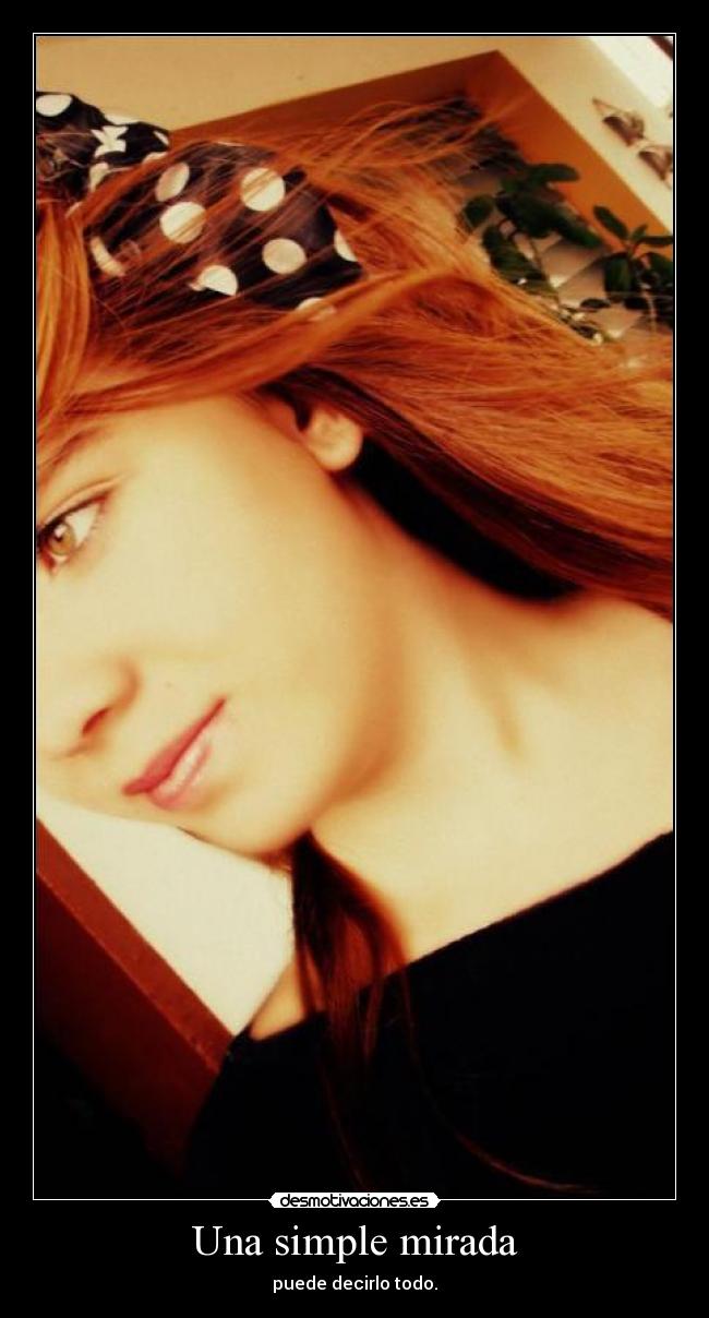 Una simple mirada - puede decirlo todo.