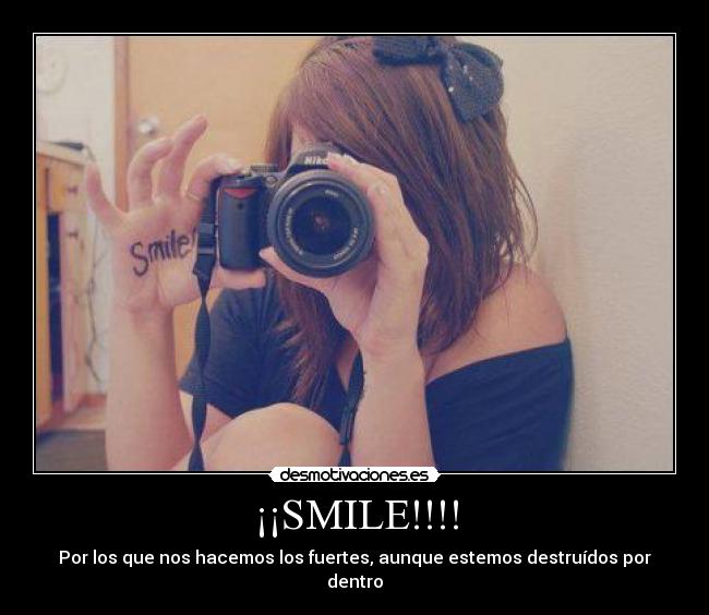 ¡¡SMILE!!!! - Por los que nos hacemos los fuertes, aunque estemos destruídos por dentro