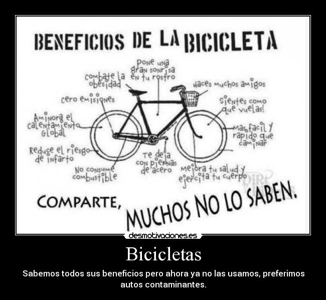Bicicletas - Sabemos todos sus beneficios pero ahora ya no las usamos, preferimos
autos contaminantes.