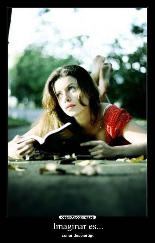 Imaginar es... - soñar despiert@.