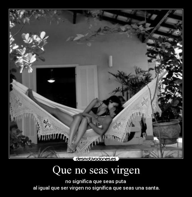 Que no seas virgen - 