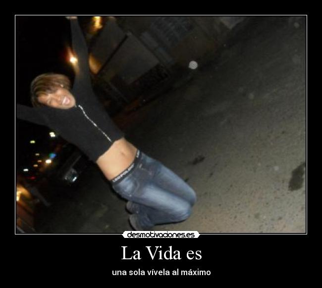 La Vida es -