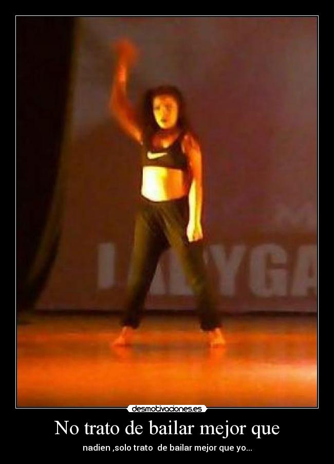 No trato de bailar mejor que - 