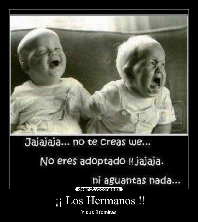 ¡¡ Los Hermanos !! - Y sus Bromitas