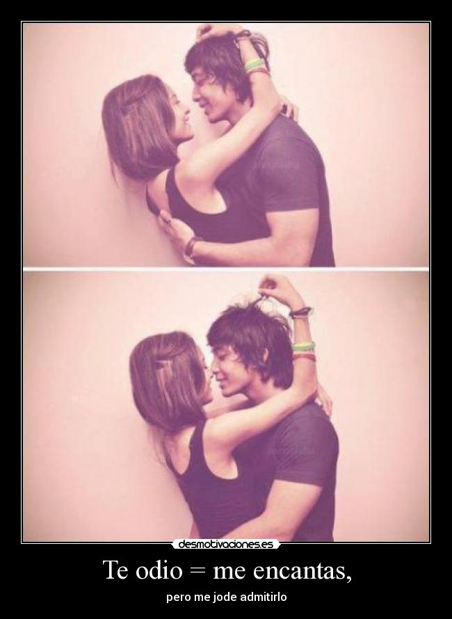 Te odio = me encantas, - 