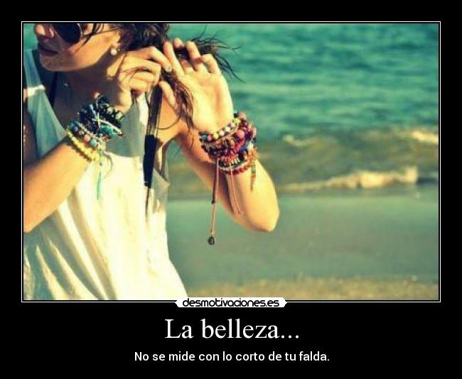 La belleza... -