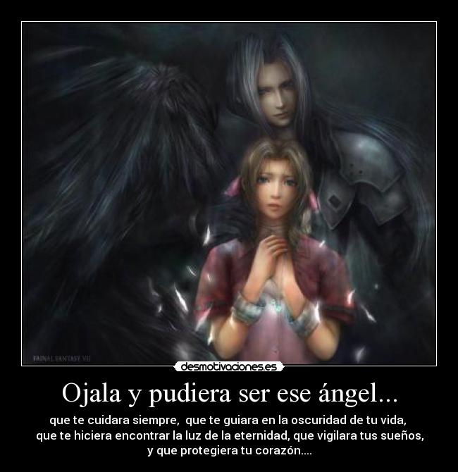 Ojala y pudiera ser ese ángel... -