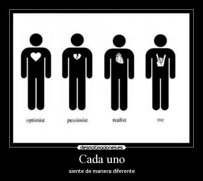 Cada uno - siente de manera diferente
