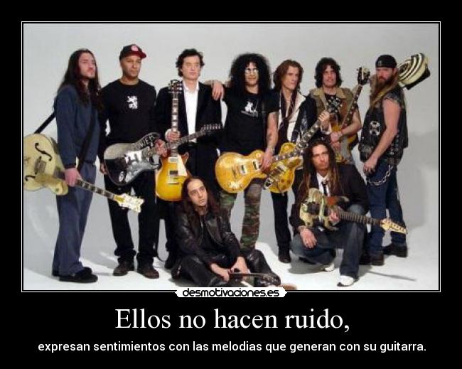 Ellos no hacen ruido, -