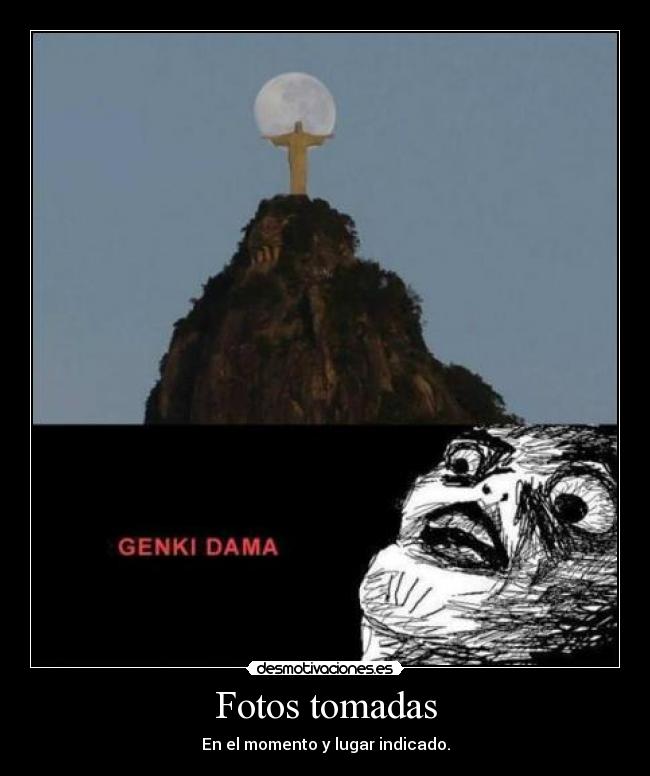 Fotos tomadas - En el momento y lugar indicado.