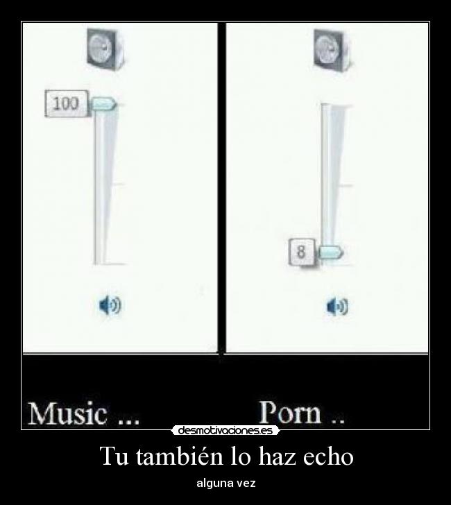 Tu también lo haz echo - alguna vez