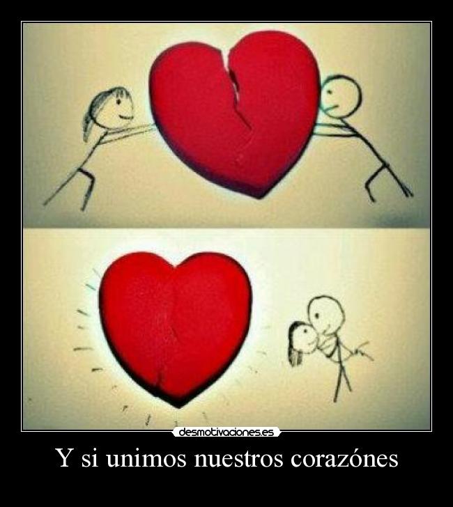Y si unimos nuestros corazónes -