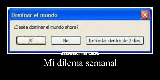 Mi dilema semanal -