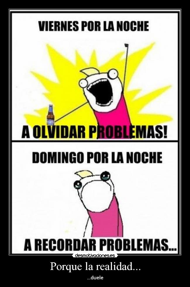 Porque la realidad... -