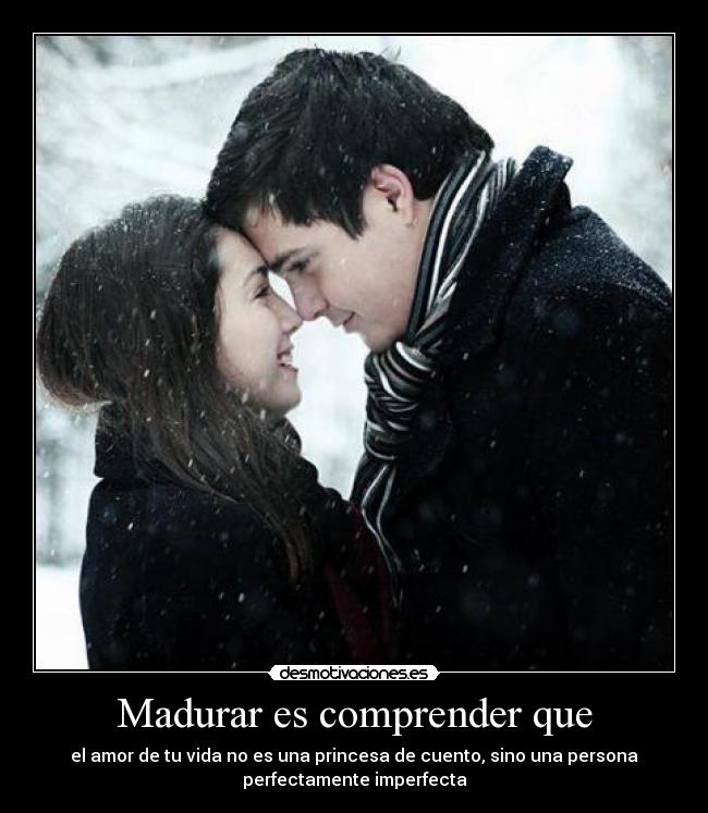 Madurar es comprender que - 