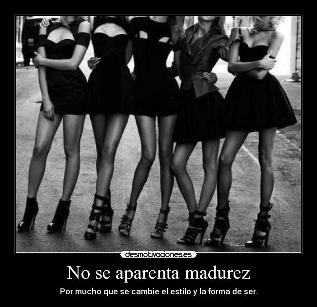 No se aparenta madurez -