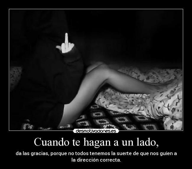 Cuando te hagan a un lado, - 
