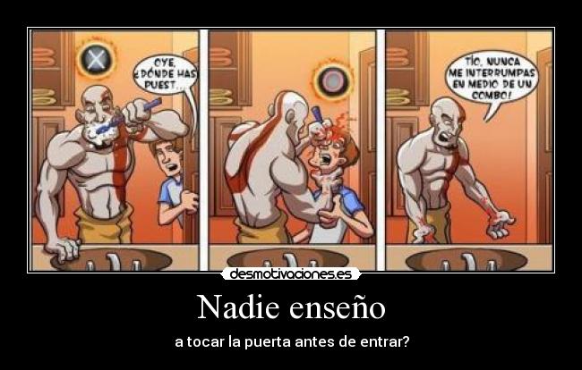 Nadie enseño - a tocar la puerta antes de entrar?