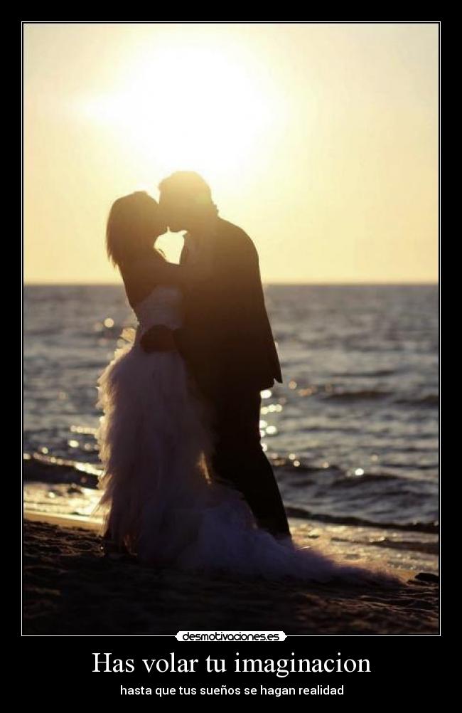 Has volar tu imaginacion - hasta que tus sueños se hagan realidad