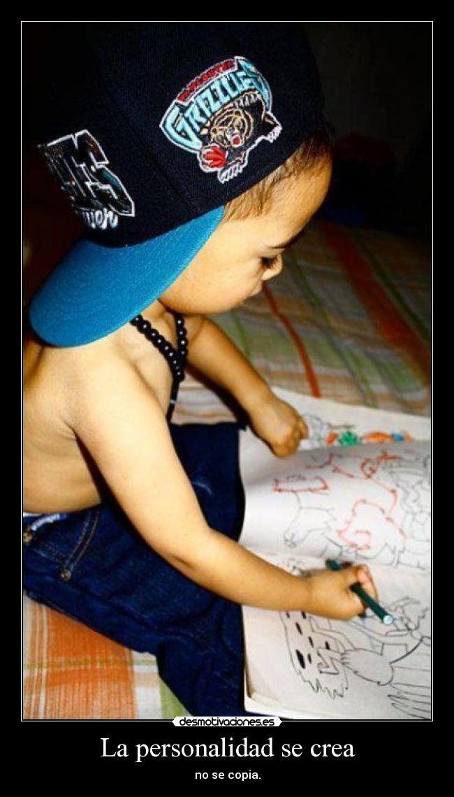 La personalidad se crea - no se copia.