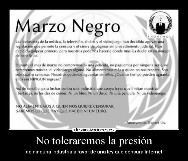 No toleraremos la presión - de ninguna industria a favor de una ley que censura Internet