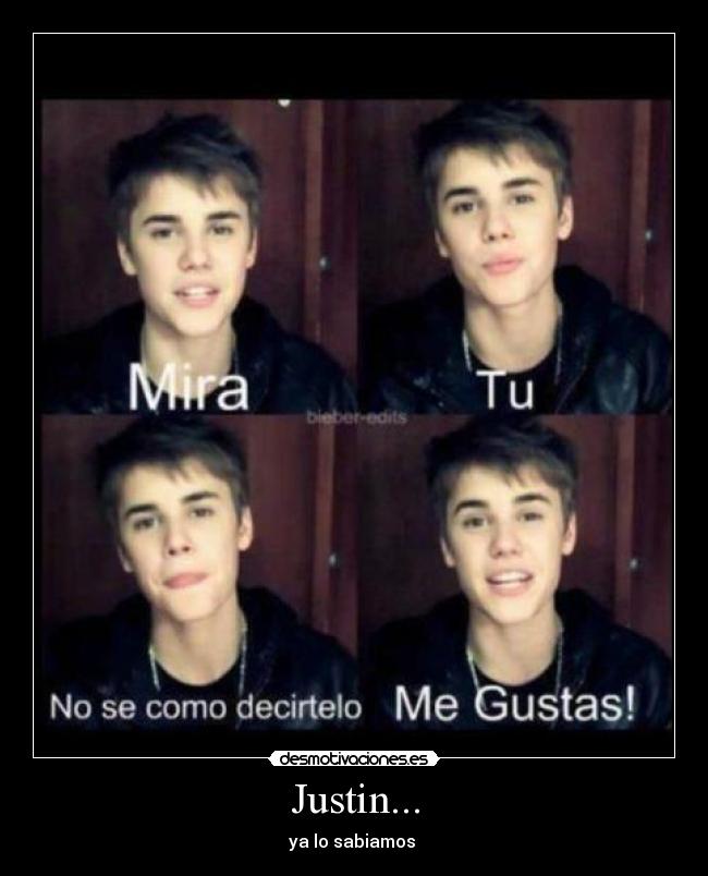 Justin... - ya lo sabiamos