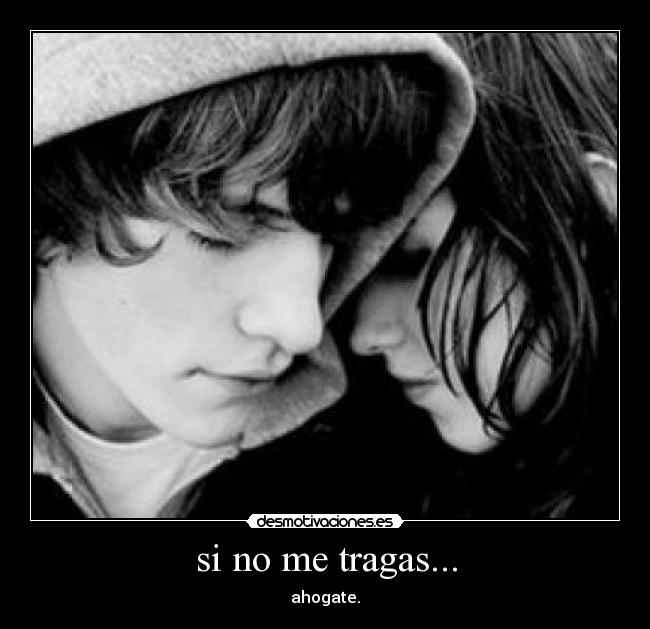 si no me tragas... - 