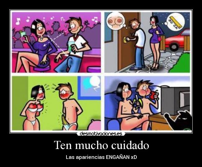 Ten mucho cuidado -