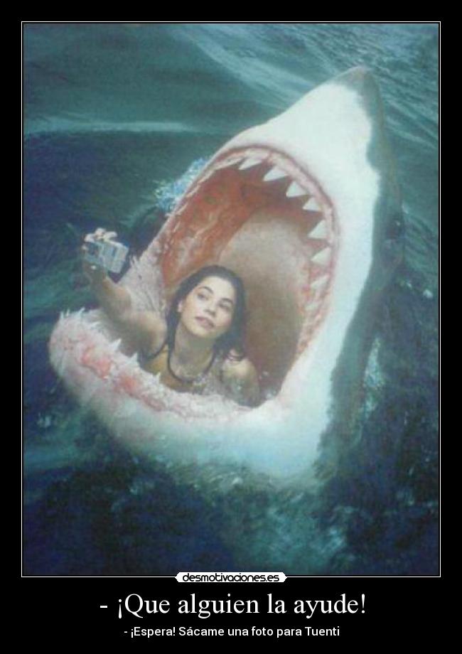 - ¡Que alguien la ayude! -
