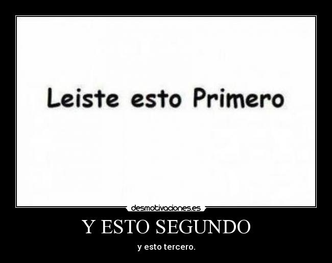 Y ESTO SEGUNDO - y esto tercero.
