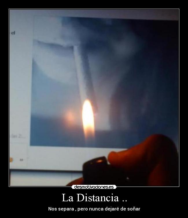 La Distancia .. - Nos separa , pero nunca dejaré de soñar