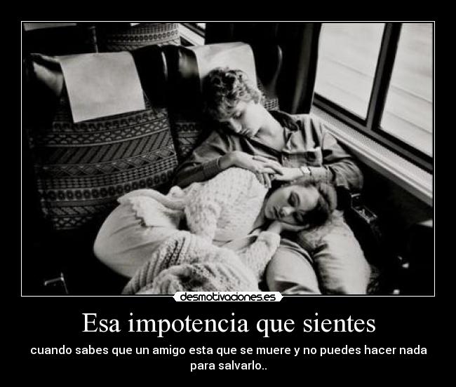 Esa impotencia que sientes - 