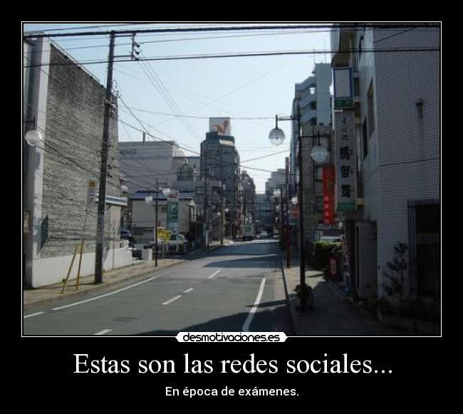 Estas son las redes sociales... - En época de exámenes.