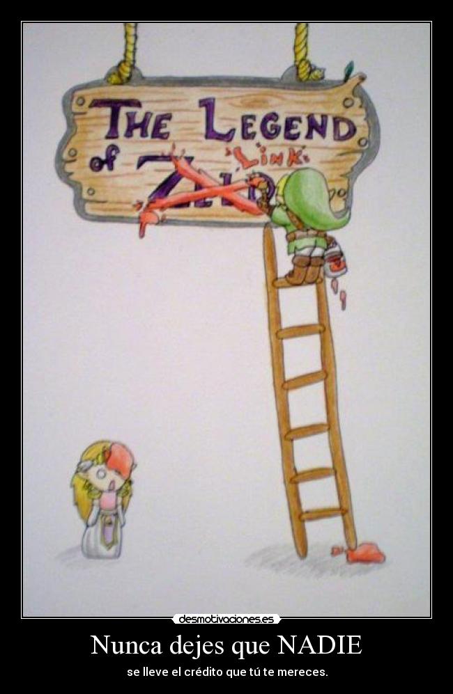 Nunca dejes que NADIE - se lleve el crédito que tú te mereces.