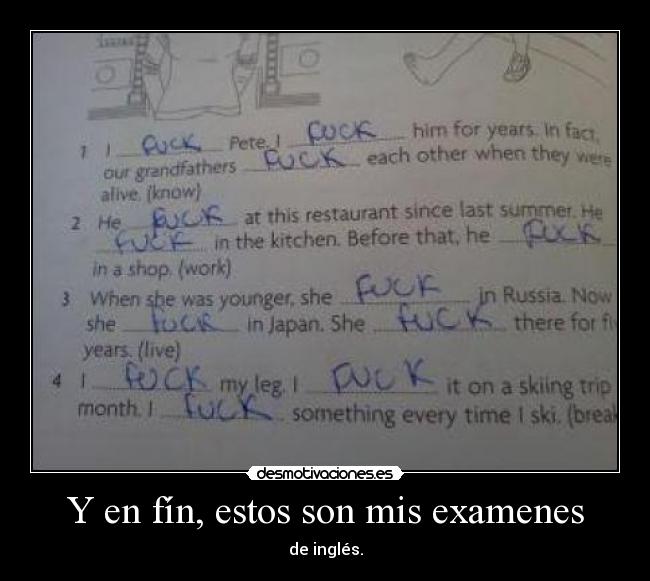 Y en fín, estos son mis examenes - de inglés.