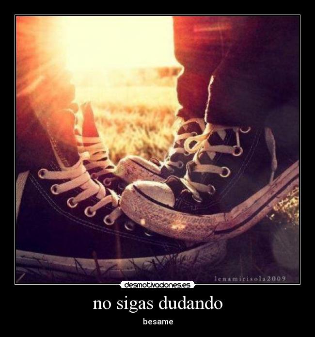 no sigas dudando -