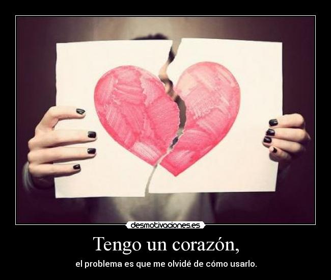 Tengo un corazón, -