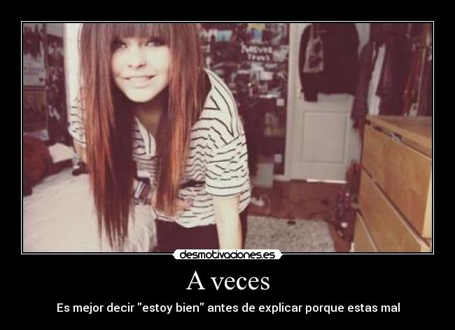 A veces - Es mejor decir estoy bien antes de explicar porque estas mal