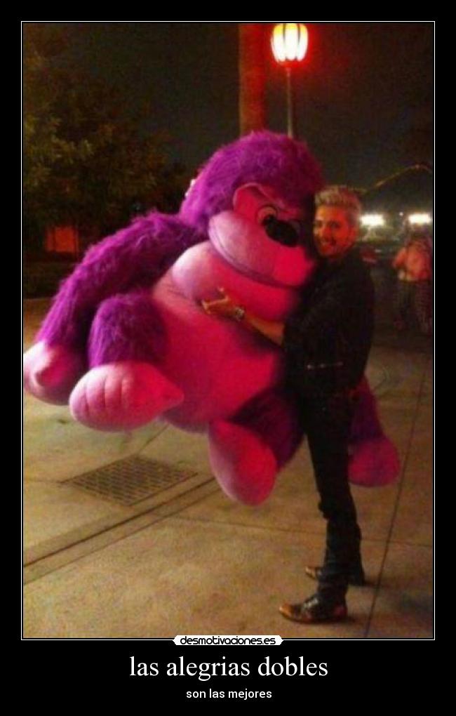 las alegrias dobles - son las mejores