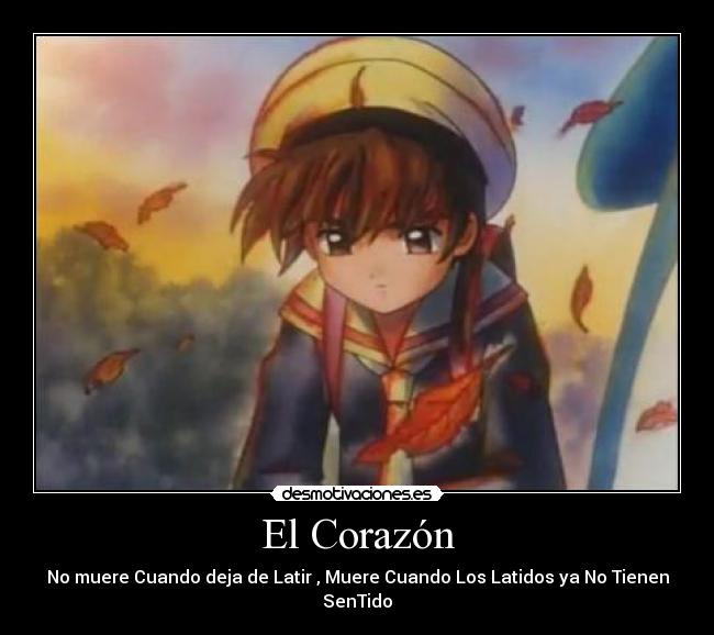 El Corazón - No muere Cuando deja de Latir , Muere Cuando Los Latidos ya No Tienen SenTido